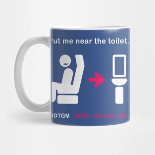 Put Me Near The Toilet Mug